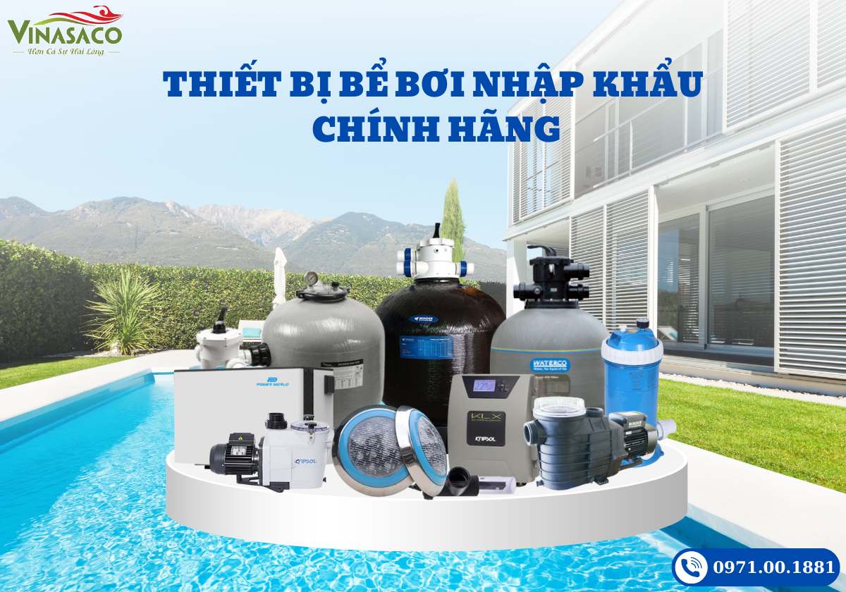 Thiết bị bể bơi chính háng, nhập khẩu Vinasaco