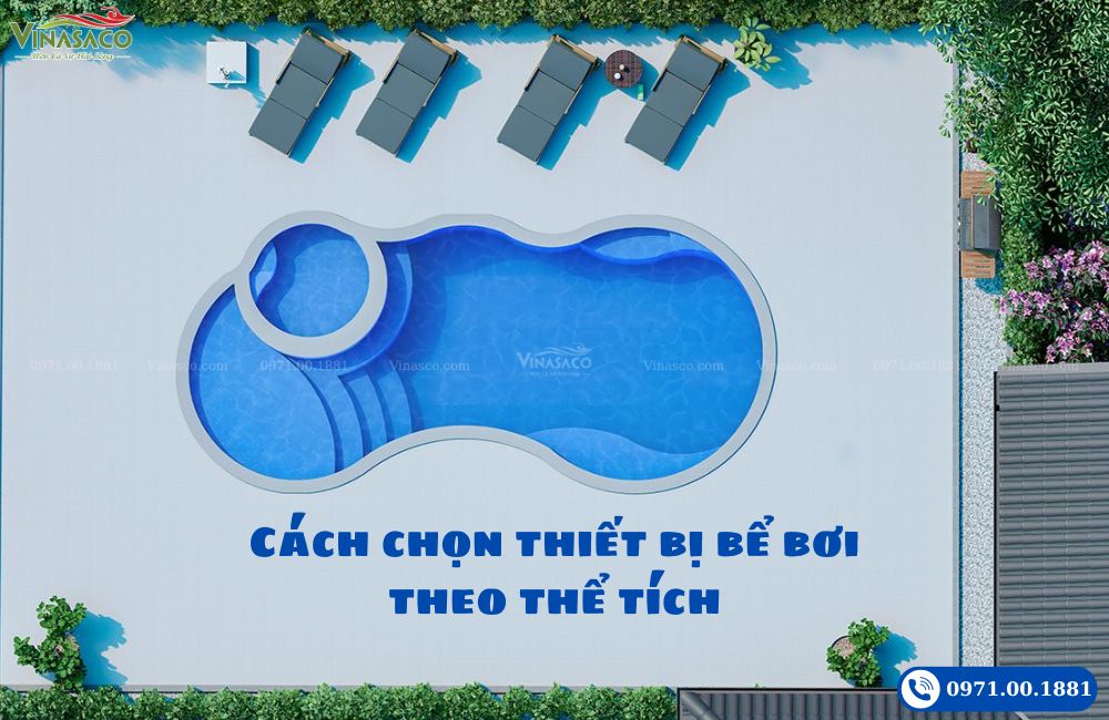Cách chọn thiết bị bể bơi theo thể tích 2026