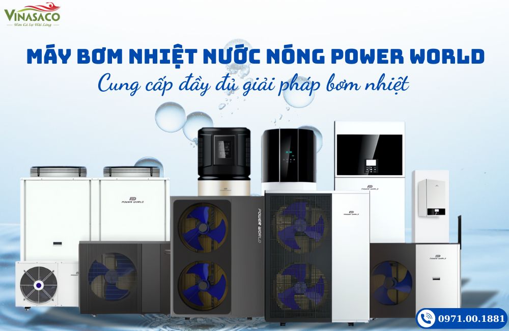 Máy bơm nhiệt nước nóng Power World