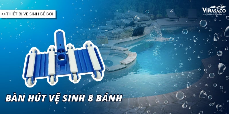Bàn hút vệ sinh bể bơi chuyên dụng 8 bánh xe